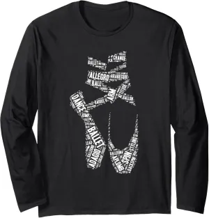 Ballet Pointe Shoe Calligram Art Ballet Dancing Dancer Long Sleeve T-Shirt